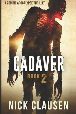 Cadaver 2: A Zombie Apocalypse Thriller by Clausen, Nick