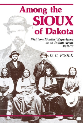 Among the Sioux of Dakota by Poole, D. C.