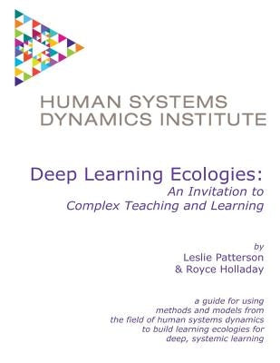 Deep Learning Ecologies: An Invitation to Complex Teaching and Learning by Holladay M. Ed, Royce