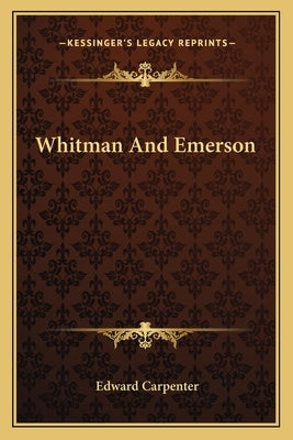 Whitman and Emerson by Carpenter, Edward