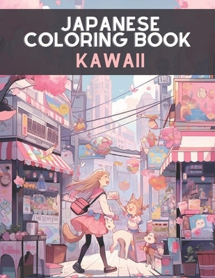 Kawaii Japanese Coloring Book: Awesome Anime Coloring Book For Teens And Adults by Nakada, Rei