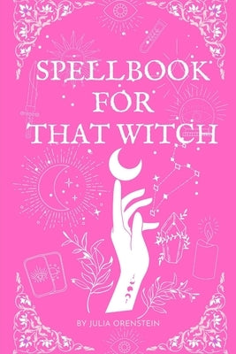 Spellbook for That Witch by Orenstein, Julia Mae