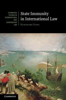 State Immunity in International Law by Yang, Xiaodong