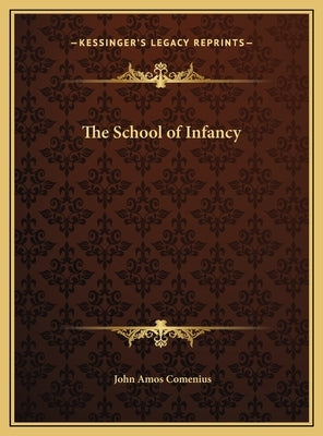 The School of Infancy by Comenius, John Amos