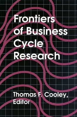 Frontiers of Business Cycle Research by Cooley, Thomas F.