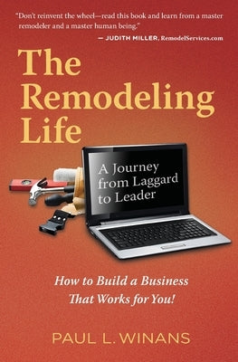 The Remodeling Life: A Journey from Laggard to Leader by Winans, Paul L.