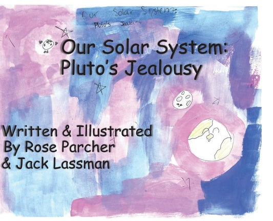 Our Solar System: Pluto's Jealousy by Parcher, Rose