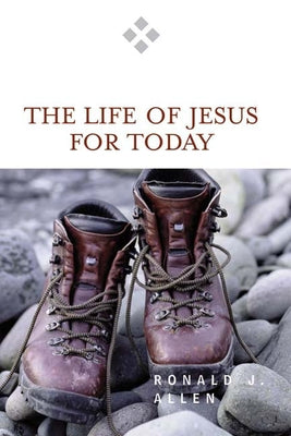 Life of Jesus for Today by Allen, Ronald J.