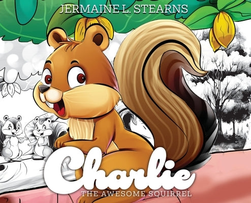 Charlie The Awesome Squirrel by Stearns, Jermaine