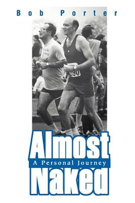 Almost Naked: A Personal Journey by Porter, Bob