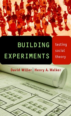 Building Experiments: Testing Social Theory by Willer, David