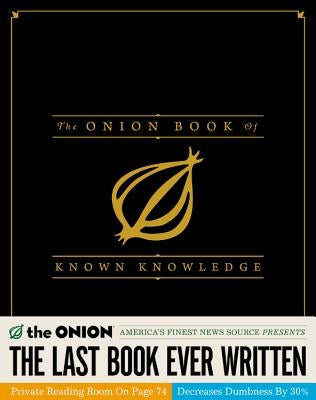 The Onion Book of Known Knowledge: A Definitive Encyclopaedia of Existing Information by The Onion