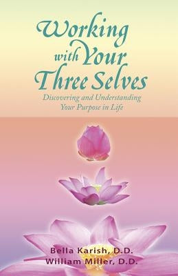 Working with Your Three Selves by Karish, Bella