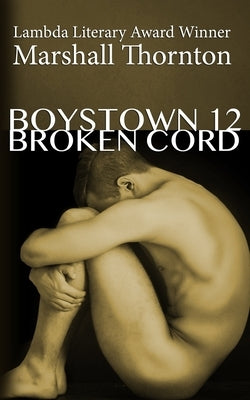 Boystown 12: Broken Cord by Thornton, Marshall