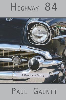 Highway 84: A Pastor's Story by Gauntt, Paul