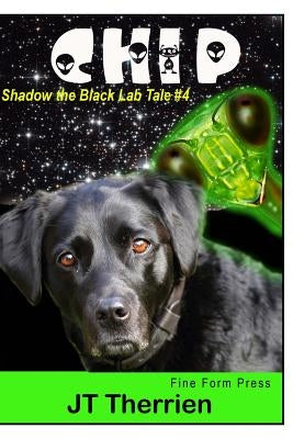 Chip: A Shadow the Black Lab Tale #4 by Therrien, Jt