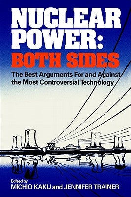 Nuclear Power: Both Sides: The Best Arguments for and Against the Most Controversial Technology by Kaku, Michio