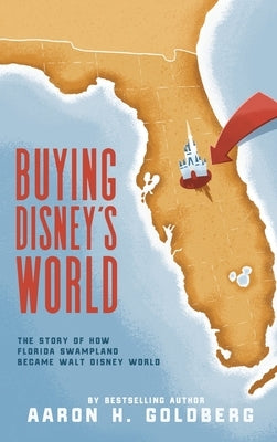 Buying Disney's World by Goldberg, Aaron H.