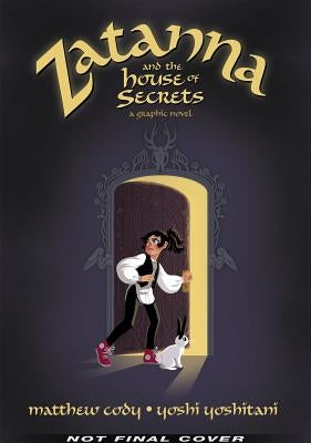 Zatanna and the House of Secrets by Cody, Matthew