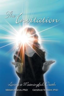 The Invitation: Living a Meaningful Death by Maron, Bsn