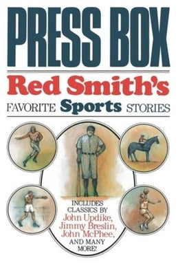 Press Box: Red Smith's Favorite Sports Stories by Smith, Red