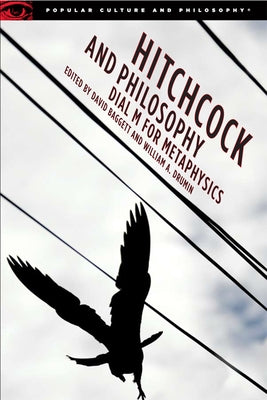 Hitchcock and Philosophy: Dial M for Metaphysics by Baggett, David