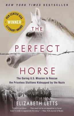 The Perfect Horse: The Daring U.S. Mission to Rescue the Priceless Stallions Kidnapped by the Nazis by Letts, Elizabeth