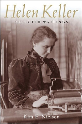 Helen Keller: Selected Writings by Nielsen, Kim E.