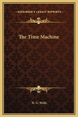 The Time Machine by Wells, H. G.