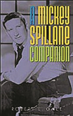 A Mickey Spillane Companion by Gale, Robert