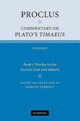 Proclus: Commentary on Plato's Timaeus: Volume 1, Book 1: Proclus on the Socratic State and Atlantis by Proclus