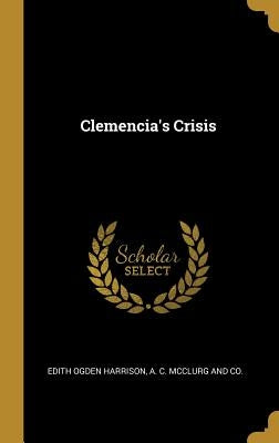 Clemencia's Crisis by Harrison, Edith Ogden