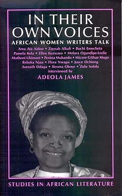 In Their Own Voices: African Women Writers Talk by James, Adeola