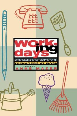 Working Days: Short Stories about Teenagers at Work by Mazer, Anne