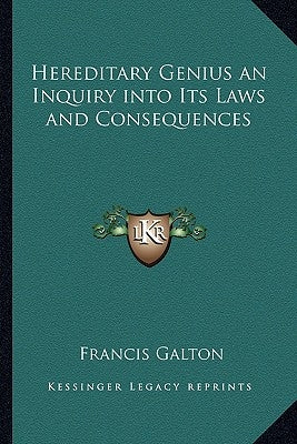 Hereditary Genius an Inquiry into Its Laws and Consequences by Galton, Francis