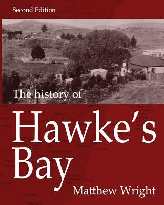 The History of Hawke's Bay by Wright, Matthew