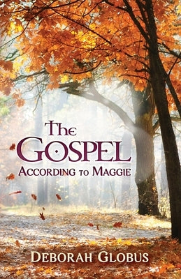 The Gospel According to Maggie by Globus, Deborah