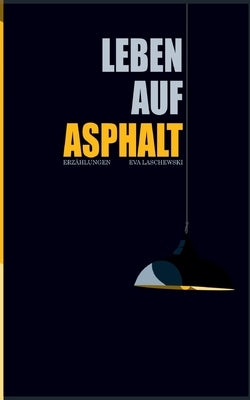Leben auf Asphalt by Laschewski, Eva