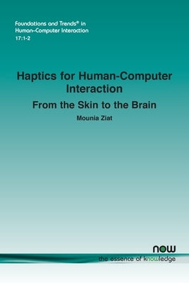 Haptics for Human-Computer Interaction: From the Skin to the Brain by Ziat, Mounia