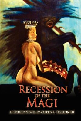 Recession of the Magi by Tumblin, Alfred L., III