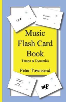 Music Flash Card Book: Tempo & Dynamics by Townsend, Peter