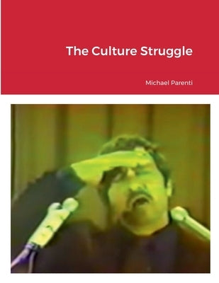 The Culture Struggle by Parenti, Michael