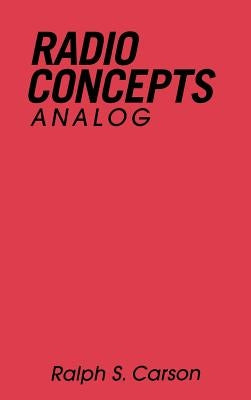 Radio Communications Concepts: Analog by Carson, Ralph S.