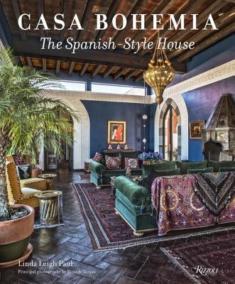 Casa Bohemia: The Spanish-Style House by Paul, Linda Leigh