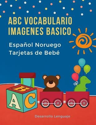 ABC Vocabulario Imagenes Basico Español Noruego Tarjetas de Bebé: Fáciles learning flashcards first words de phonics alfabeto juegos. Libros infantile by Lenguaje, Desarrollo