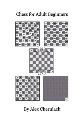 Chess For Adult Beginners by Cherniack, Alex