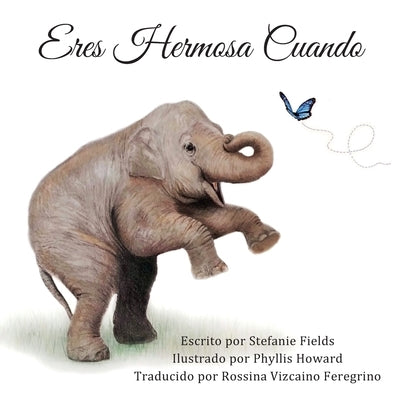 Eres Hermosa Cuando: You're Beautiful When (Spanish Edition) by Howard, Phyllis