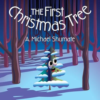 The First Christmas Tree by Shumate, A. Michael