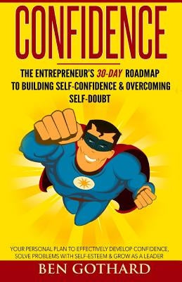 Confidence: The Entrepreneur's 30-Day Roadmap to Building Self Confidence & Overcoming Self-Doubt by Brimer, Caitlin