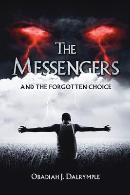 The Messengers and the Forgotten Choice by Dalrymple, Obadiah J.